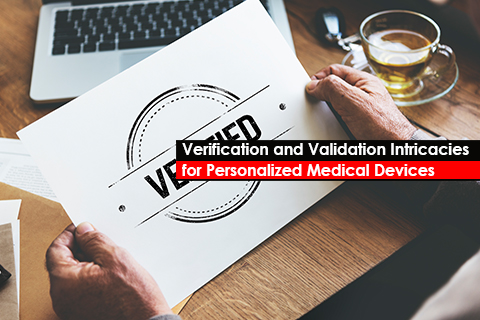 Verification and Validation Intricacies for Personalized Medical Devices
